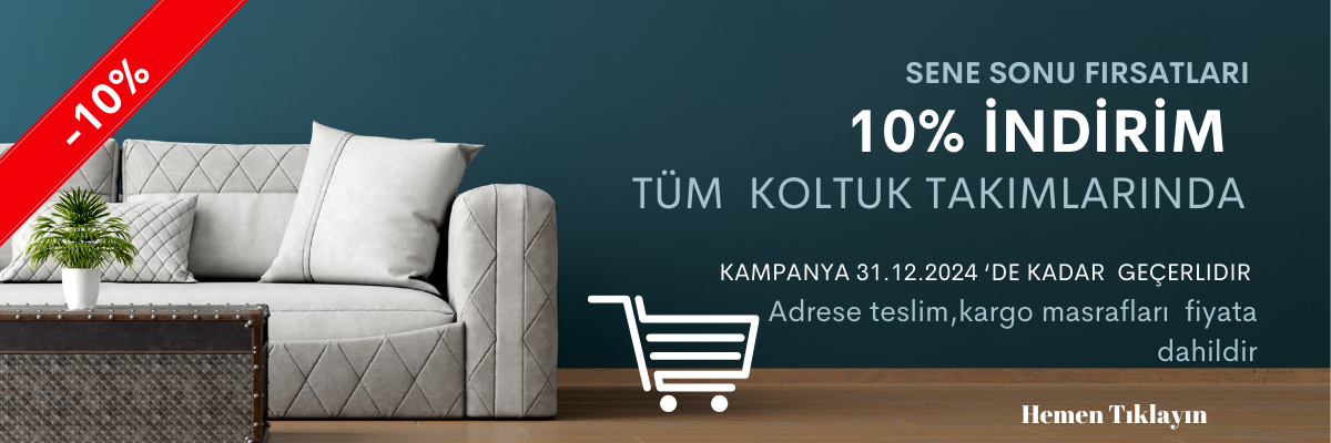 KAMPAGNA 10%- KOLTUK TAKIMLARI-31.12.2024 kadar