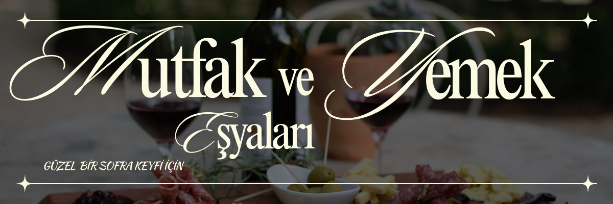DENEME-BANNER-4-MUTFAK VE YEMEK ESYALARI