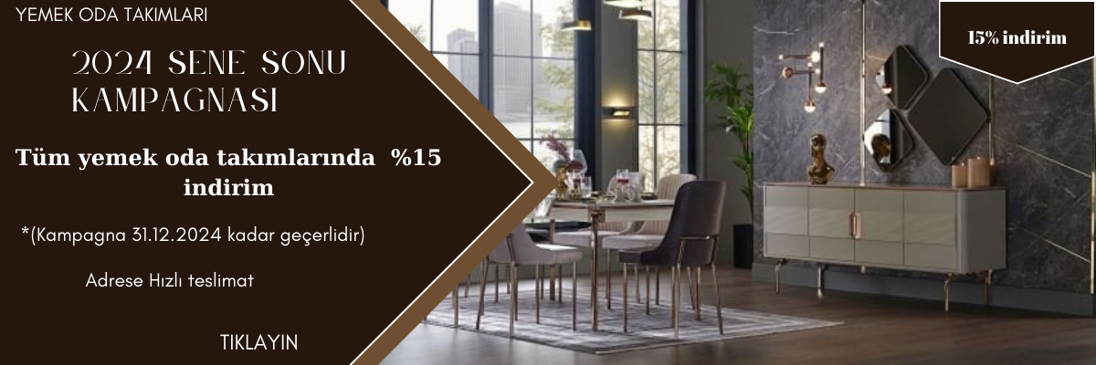 KAMPAGNAYEMEK ODA MOBILYA TAKIMLARI-%15-31.12.2024 4DE KADAR GEÇERLİ
